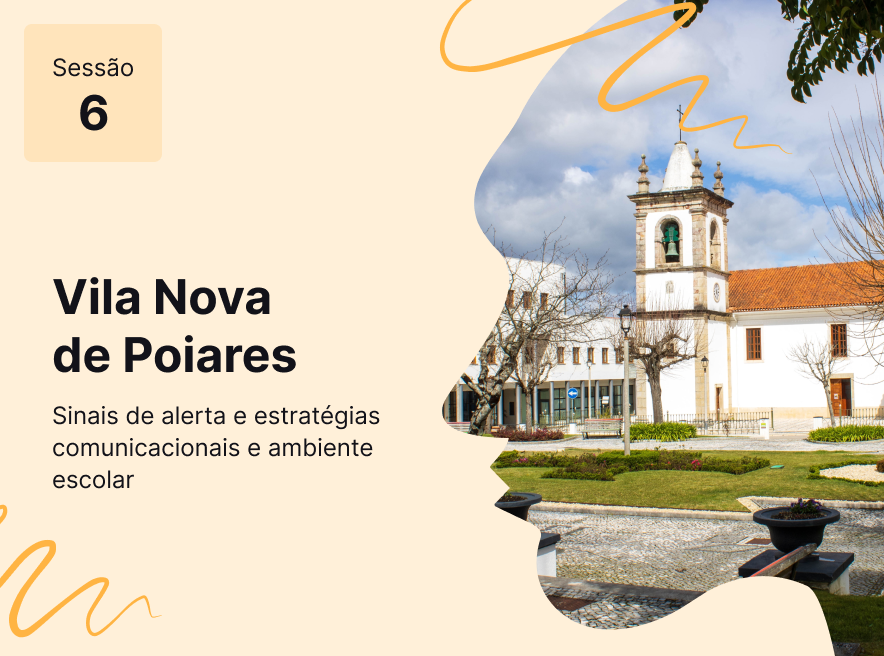 Sessão 6 - Sinais de alerta e estratégias comunicacionais em ambiente escolar