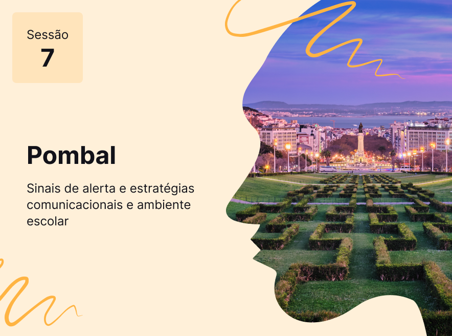 Sessão 7 - Sinais de alerta e estratégias comunicacionais em ambiente escolar