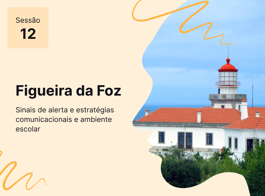 Sessão 12 - Sinais de alerta e estratégias comunicacionais em ambiente escolar