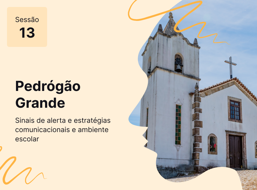 Sessão 13 - Sinais de alerta e estratégias comunicacionais em ambiente escolar