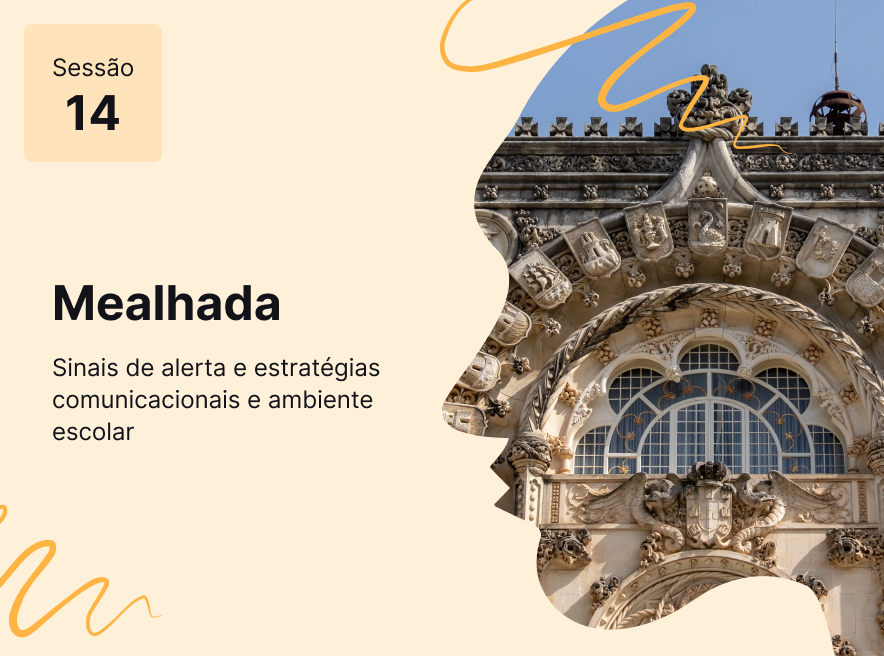 Sessão 14 - Sinais de alerta e estratégias comunicacionais em ambiente escolar
