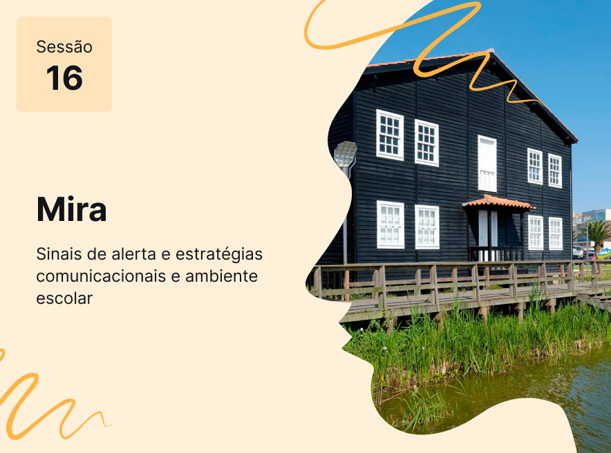Sessão 16 - Sinais de alerta e estratégias comunicacionais em ambiente escolar